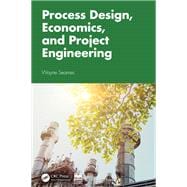 Process Design, Economics, and Project Engineering