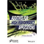 Additives for High Performance Applications Chemistry and Applications,9781119363613
