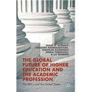 The Global Future of Higher Education and the Academic Profession The BRICs and the United States