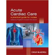 Acute Cardiac Care A Practical Guide for Nurses