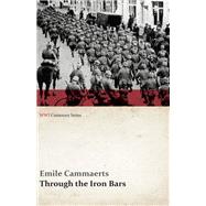 Through the Iron Bars: Two Years of German Occupation in Belgium (WWI Centenary Series)