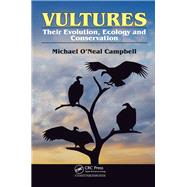 Vultures: Their Evolution, Ecology and Conservation