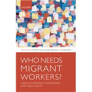 Who Needs Migrant Workers? Labour Shortages, Immigration, and Public Policy