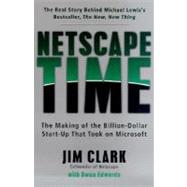Netscape Time : The Making of the Billion-Dollar Start up That Took on Microsoft