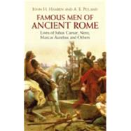 Famous Men of Ancient Rome Lives of Julius Caesar, Nero, Marcus Aurelius and Others