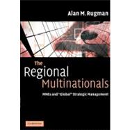 The Regional Multinationals: MNEs and 'Global' Strategic Management