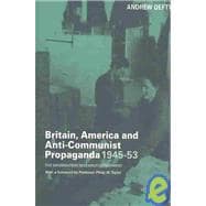 Britain, America and Anti-Communist Propaganda 1945-53: The Information Research Department