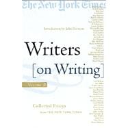 Writers on Writing, Volume II More Collected Essays from The New York Times