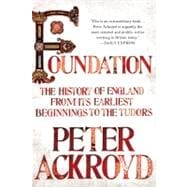 Foundation The History of England from Its Earliest Beginnings to the Tudors