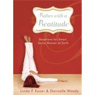 Babes with a Beatitude : Devotions for Smart, Savvy Women of Faith