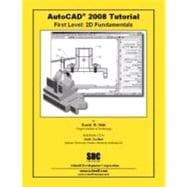 AutoCAD 2008 Tutorial - First Level : 2D Fundamentals