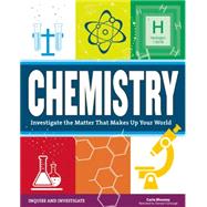 Chemistry Investigate the Matter that Makes Up Your World