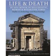 Life and Death in Asia Minor in Hellenistic, Roman and Byzantine Times