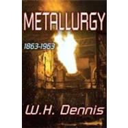 Metallurgy: 1863-1963