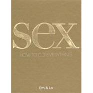 Sex : How to Do Everything