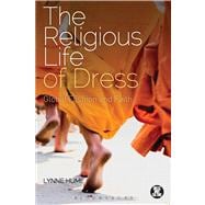 The Religious Life of Dress Global Fashion and Faith