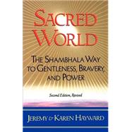 Sacred World The Shambhala Way to Gentleness, Bravery, and Power