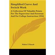 Simplified Curve and Switch Work : A Collection of Valuable Points for the Supervisor and Foreman and for College Instruction (1916)