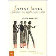 Frontier Justice A History of the Gulf Country to 1900