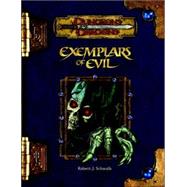 Exemplars of Evil : Deadly Foes to Vex Your Heroes