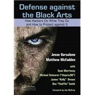 Defense against the Black Arts: How Hackers Do What They Do and How to Protect against It