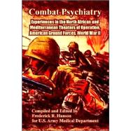 Combat Psychiatry: Experiences in the North African And Mediterranean Theaters of Operation, American Ground Forces, World War II