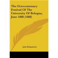 The Octocentenary Festival of the University of Bologna, June 1888