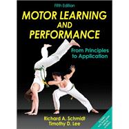 Motor Learning and Performance: From Principles to Application w/ Web Study Guide