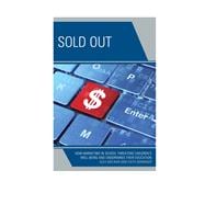 Sold Out How Marketing in School Threatens Children's Well-Being and Undermines their Education
