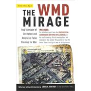 The WMD Mirage Iraq's Decade of Deception and America's False Premise for War
