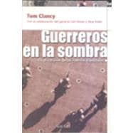 Guerreros En La Sombra / Shadow Warriors: En El Corazon De Las Fuerzas Especiales / Inside the Special Forces