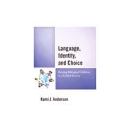 Language, Identity, and Choice Raising Bilingual Children in a Global Society