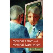 Medical Errors And Medical Narcissism