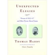 Unexpected Elegies : Poems of 1912-13 and Other Poems about Emma