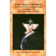 The Holy Spirit: Our Divine Companion Guiding Us on Our Way Home