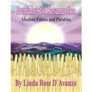 Preparing for Resurrection Modern Fables and Parables