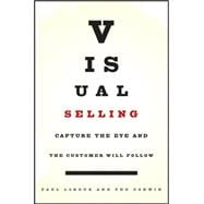 Visual Selling Capture the Eye and the Customer Will Follow