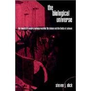 The Biological Universe: The Twentieth Century Extraterrestrial Life Debate and the Limits of Science