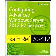 Exam Ref 70-412 Configuring Advanced Windows Server 2012 R2 Services (MCSA)