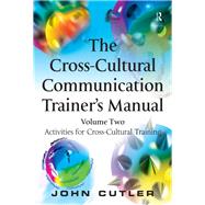 The Cross-Cultural Communication Trainer's Manual: Volume Two: Activities for Cross-Cultural Training