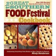 Great Southern Food Festival Cookbook : Celebrating Everything from Peaches to Peanuts, Onions to Okra
