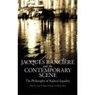 Jacques Ranciere and the Contemporary Scene The Philosophy of Radical Equality