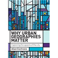 Why Urban Geographies Matter