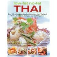 Low-Fat, No-Fat Thai & South-East Asian Cookbook Over 150 low-fat recipes from Thailand, Burma, Indonesia, Malaysia and the Philippines, with over 750 step-by-step photographs