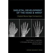 Skeletal Development of the Hand and Wrist A Radiographic Atlas and Digital Bone Age Companion