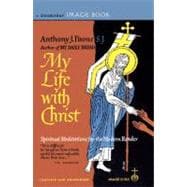 My Life with Christ Spiritual Meditations for the Modern Reader