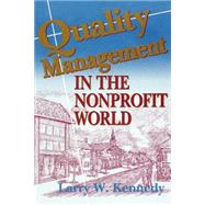 Quality Management in the Nonprofit World : Combining Compassion and Performance to Meet Client Needs and Improve Finances