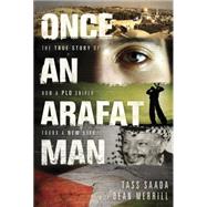 Once an Arafat Man : The True Story of How a PLO Sniper Found a New Life