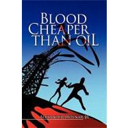 Blood Cheaper Than Oil