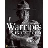 Warriors in Uniform The Legacy of American Indian Heroism
